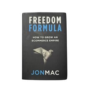 Freedom Formula How to Grow in Ecommerce Empire by Jon Mac 1st Edition